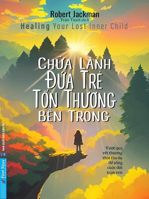 cover image of Chữa Lành Đứa Trẻ Tổn Thương Bên Trong